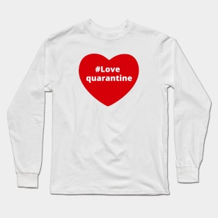 Love Quarantine - Hashtag Heart Long Sleeve T-Shirt